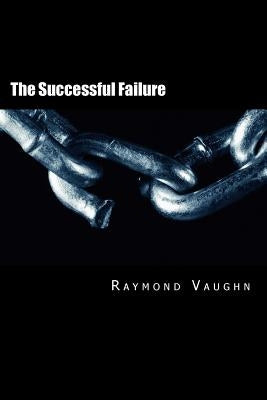 The Successful Failure by Vaughn, Raymond L.