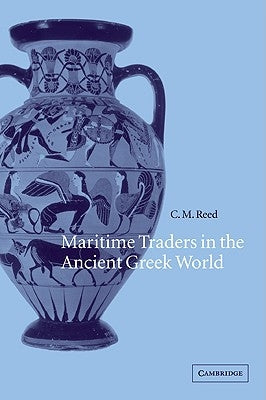 Maritime Traders in the Ancient Greek World by Reed, C. M.