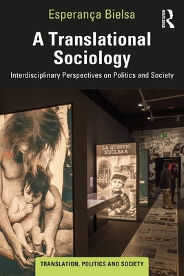 A Translational Sociology: Interdisciplinary Perspectives on Politics and Society by Bielsa, Esperança