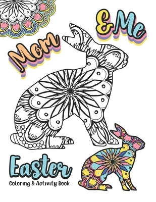 Mom & Me Easter Coloring and Activity Book: 8.5x11 Activity Fun Pages Featuring Egg Mandalas, Word Searches, Crosswords, and so much more for Mom and by Publishing, Superseader