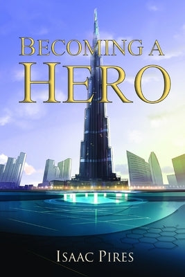 Becoming a Hero: An Interactive Book by Pires, Isaac
