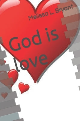 God is love by Bryant, Melissa L.