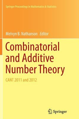 Combinatorial and Additive Number Theory: Cant 2011 and 2012 by Nathanson, Melvyn B.