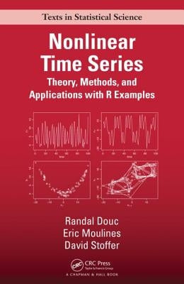 Nonlinear Time Series: Theory, Methods and Applications with R Examples by Douc, Randal