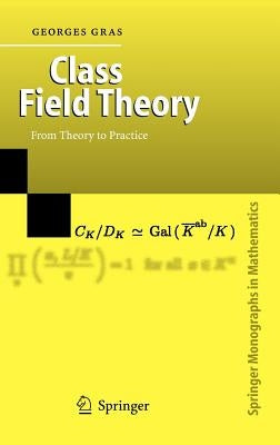 Class Field Theory: From Theory to Practice by Cohen, H.