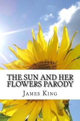 The Sun and Her Flowers Parody by King, James