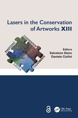Lasers in the Conservation of Artworks XIII: Proceedings of the International Conference on Lasers in the Conservation of Artworks XIII (LACONA XIII), by Siano, Salvatore