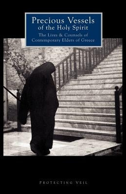 Precious Vessels of the Holy Spirit: The Lives and Counsels of Contemporary Elders of Greece by Mantzaridis, Georgios