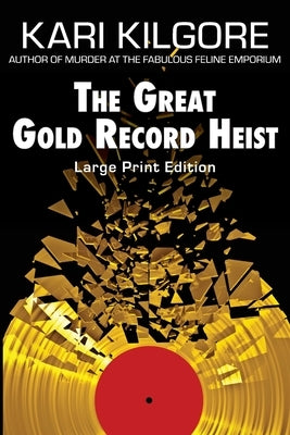 The Great Gold Record Heist by Kilgore, Kari