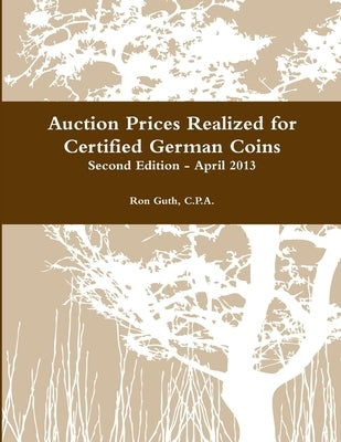 Auction Prices Realized for Certified German Coins - Second Edition by Guth, Ron