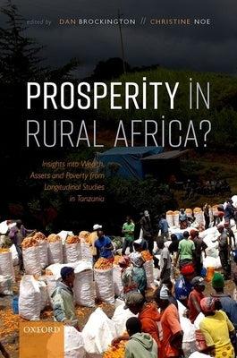 Prosperity in Rural Africa?: Insights Into Wealth, Assets, and Poverty from Longitudinal Studies in Tanzania by Brockington, Dan
