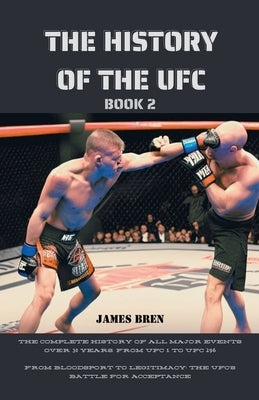 The History of the UFC Book 2 by Bren, James