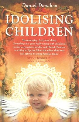 Idolising Children by Donahoo, Daniel