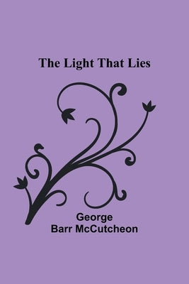 The Light that Lies by Barr McCutcheon, George