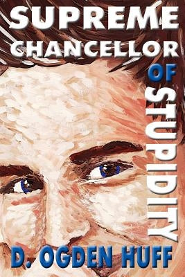 Supreme Chancellor of Stupidity by Bliss, Morgan