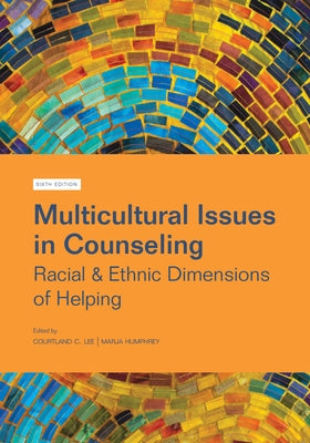 Multicultural Issues in Counseling: Racial & Ethnic Dimensions of Helping by Lee, Courtland C.