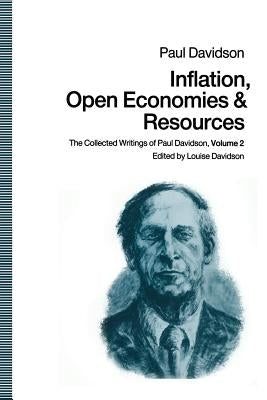 Inflation, Open Economies and Resources: The Collected Writings of Paul Davidson, Volume 2 by Davidson, Paul