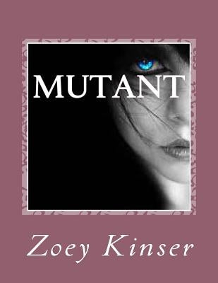 Mutant by Kinser, Zoey Danielle