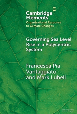 Governing Sea Level Rise in a Polycentric System: Easier Said Than Done by Vantaggiato, Francesca Pia