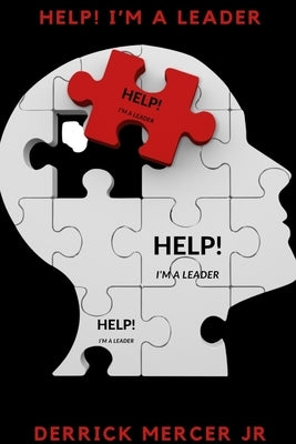 Help Im a Leader by Mercer, Derrick, Jr.