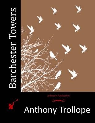 Barchester Towers by Trollope, Anthony