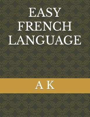 Easy French Language by K, A.