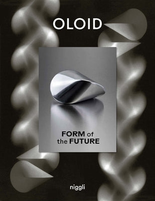 Oloid: Form of the Future by Foundation Schatz Paul