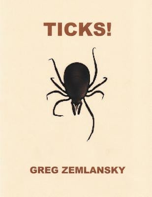 Ticks! by Zemlansky, Greg