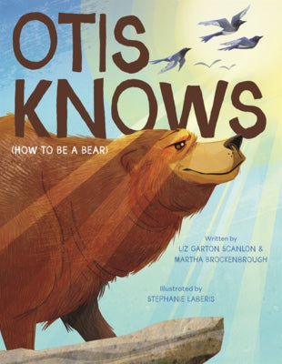 Otis Knows (How to Be a Bear) by Scanlon, Liz Garton