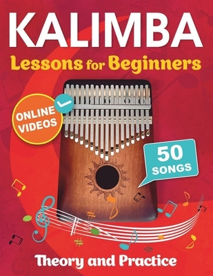Kalimba Lessons for Beginners with 50 Songs: Theory and Practice + Online Videos by Chudnovsky, Mikhail