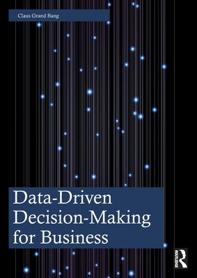 Data-Driven Decision-Making for Business by Grand Bang, Claus