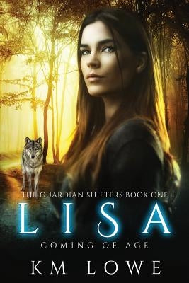 Lisa - Coming Of Age (Book 1 of The Guardian Shifters): coming of Age by @Book Cover by Design, Kellie Dennis
