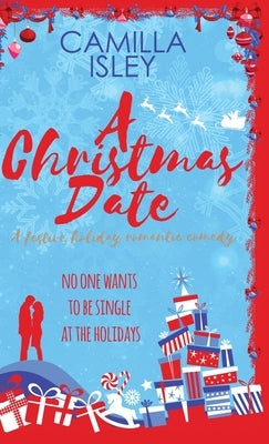 A Christmas Date: A Fake Relationship Holiday Romantic Comedy by Isley, Camilla