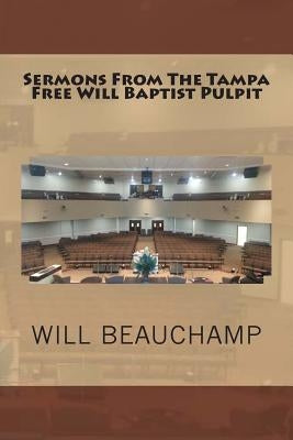 Sermons From The Tampa Free Will Baptist Pulpit by Loveless, Alton