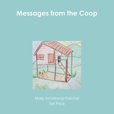 Messages from the Coop by Armstrong-Paschal, Molly