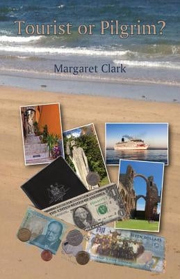 Tourist or Pilgrim? by Clark, Margaret
