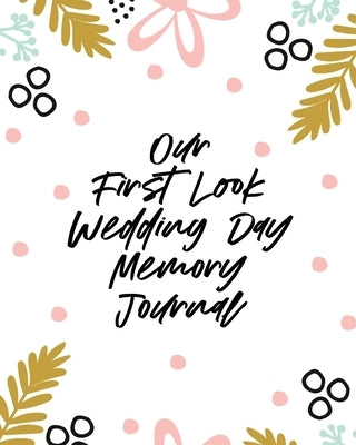 Our First Look Wedding Day Memory Journal: Wedding Day Bride and Groom Love Notes by Michaels, Aimee