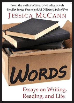 Words: Essays on Writing, Reading, and Life by McCann, Jessica