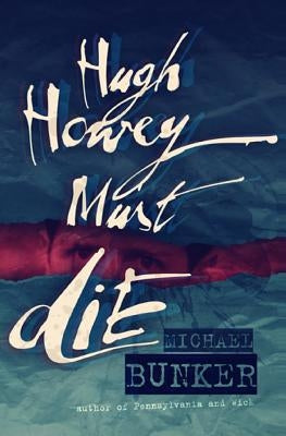 Hugh Howey Must Die! by Bunker, Michael