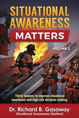 Situational Awareness Matters: Volume 2 by Gasaway, Richard Bruce