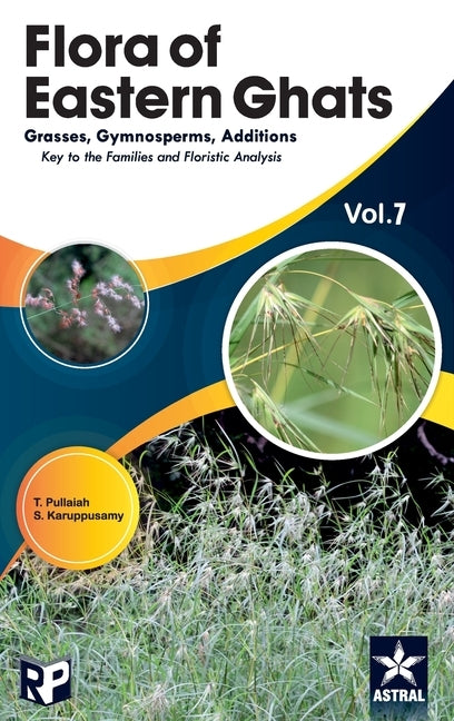 Flora of Eastern Ghats Vol 7: Grass Gymnosperms Additions Keys to the Families and Floristics Analysis by Pullaiah T