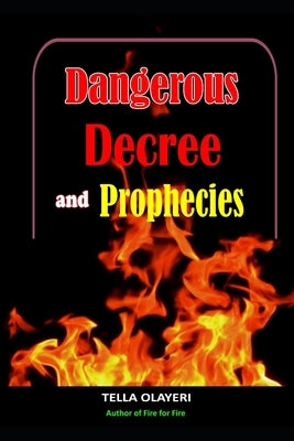 Dangerous Decree and Prophecies part one by Olayeri, Tella