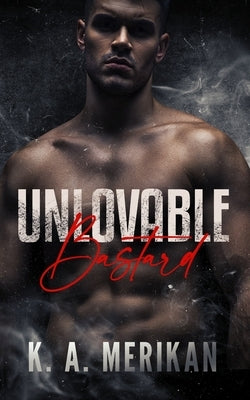 Unlovable Bastard by Merikan, K. a.