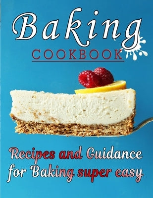 Baking COOKBOOK: Recipes and Guidance for Baking super easy by Times, Kanetra