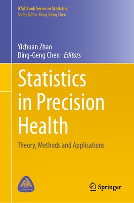 Statistics in Precision Health: Theory, Methods and Applications by Zhao, Yichuan