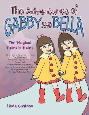 The Adventures of Gabby and Bella: The Magical Twinkle Twins by Gustoso, Linda