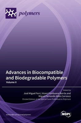 Advances in Biocompatible and Biodegradable Polymers: Volume II by Ferri, José Miguel
