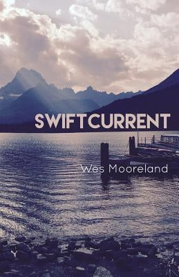 Swiftcurrent by Mooreland, Wes