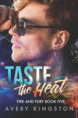 Taste the Heat: (Fire and Fury Book Five) by Kingston, Avery