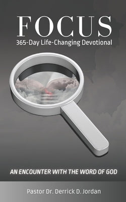 Focus: 365-Day Life-Changing Devotional by Jordan, Derrick D.